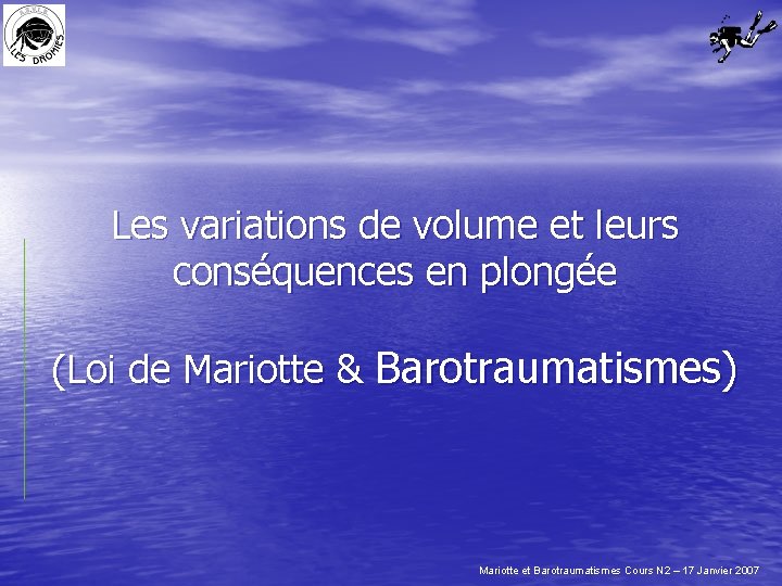 Les variations de volume et leurs conséquences en plongée (Loi de Mariotte & Barotraumatismes)