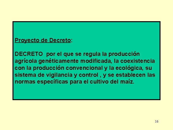 Proyecto de Decreto: DECRETO por el que se regula la producción agrícola genéticamente modificada,