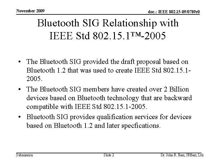 November 2009 doc. : IEEE 802. 15 -09/0789 r 0 Bluetooth SIG Relationship with