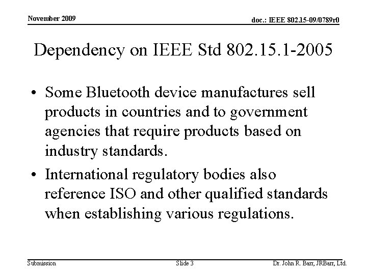 November 2009 doc. : IEEE 802. 15 -09/0789 r 0 Dependency on IEEE Std