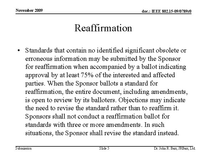 November 2009 doc. : IEEE 802. 15 -09/0789 r 0 Reaffirmation • Standards that