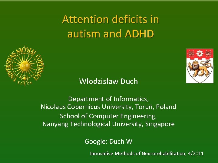 Attention deficits in autism and ADHD Włodzisław Duch Department of Informatics, Nicolaus Copernicus University,