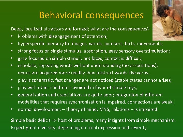 Behavioral consequences Deep, localized attractors are formed; what are the consequences? • Problems with