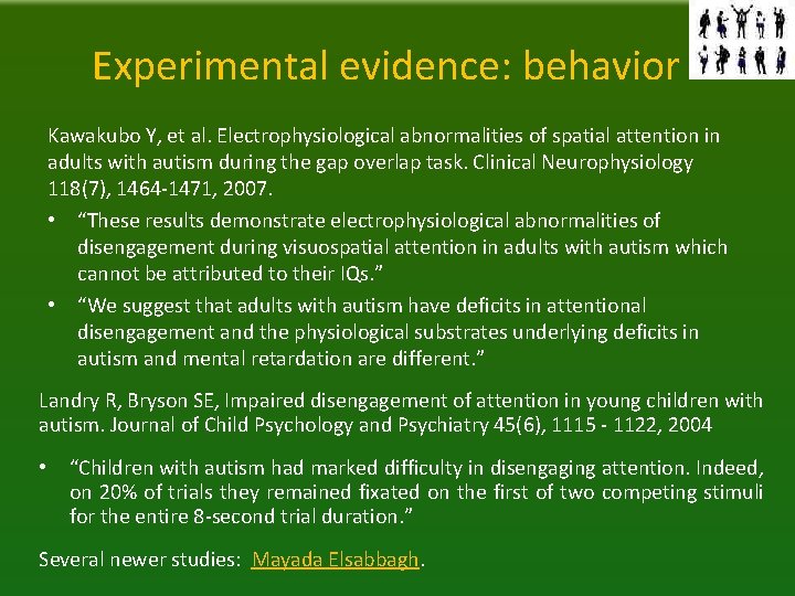 Experimental evidence: behavior Kawakubo Y, et al. Electrophysiological abnormalities of spatial attention in adults