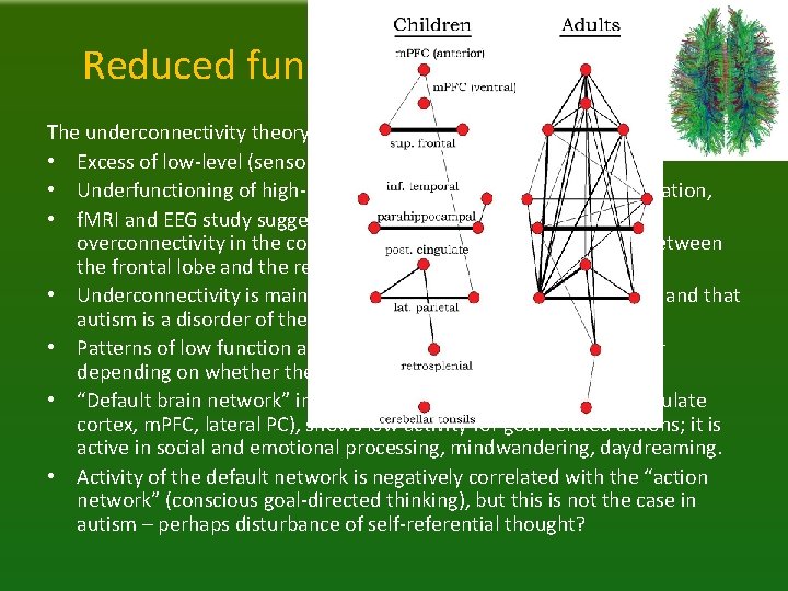 Reduced functional connectivity The underconnectivity theory of autism is based on the following: •