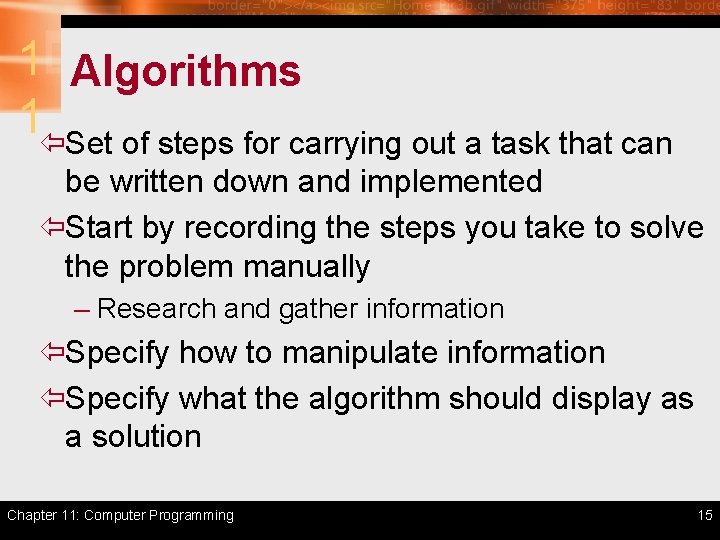 1 Algorithms 1ïSet of steps for carrying out a task that can be written