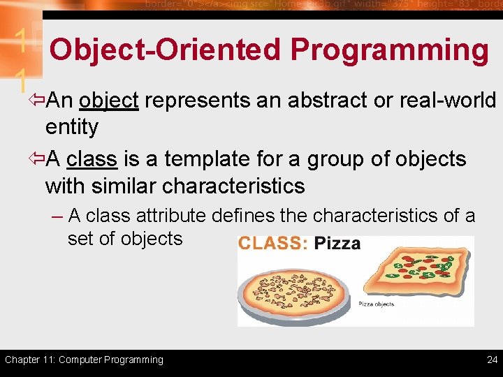 1 Object-Oriented Programming 1ïAn object represents an abstract or real-world entity ïA class is