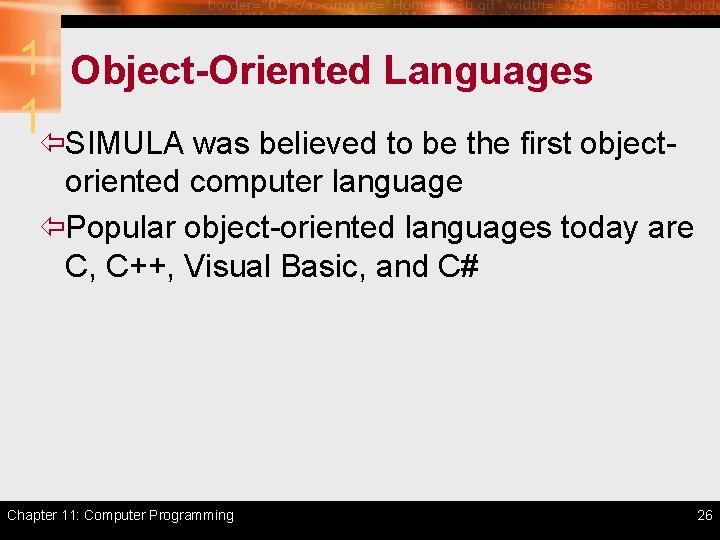 1 Object-Oriented Languages 1ïSIMULA was believed to be the first objectoriented computer language ïPopular