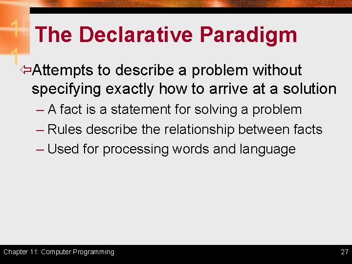 1 The Declarative Paradigm 1ïAttempts to describe a problem without specifying exactly how to