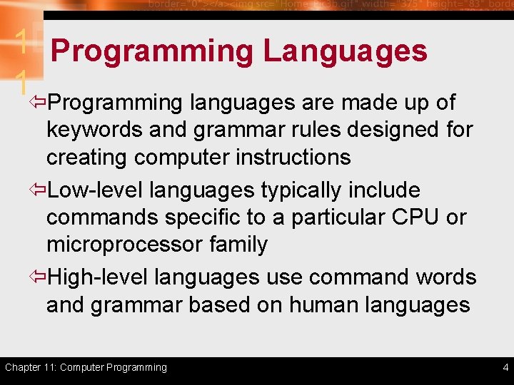 1 Programming Languages 1ïProgramming languages are made up of keywords and grammar rules designed