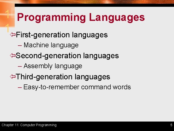 1 Programming Languages 1ïFirst-generation languages – Machine language ïSecond-generation languages – Assembly language ïThird-generation