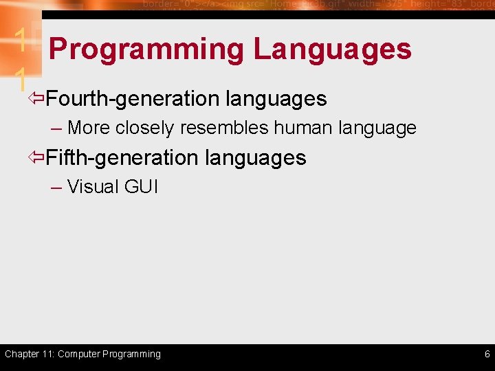 1 Programming Languages 1ïFourth-generation languages – More closely resembles human language ïFifth-generation languages –