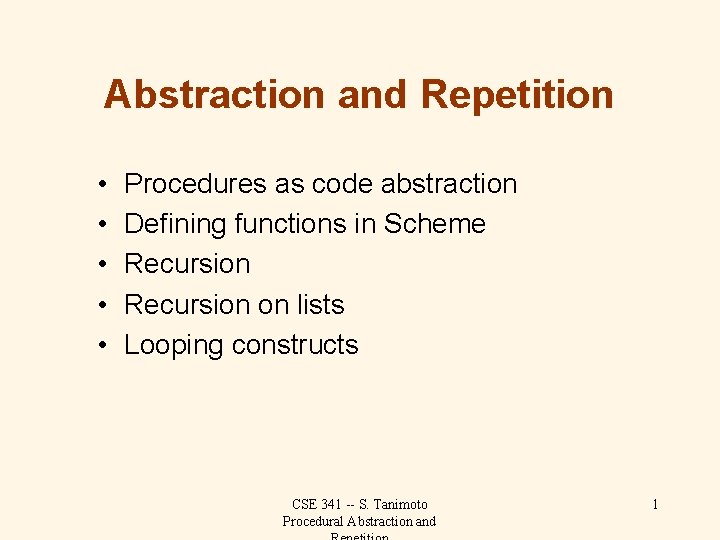 Abstraction and Repetition • • • Procedures as code abstraction Defining functions in Scheme