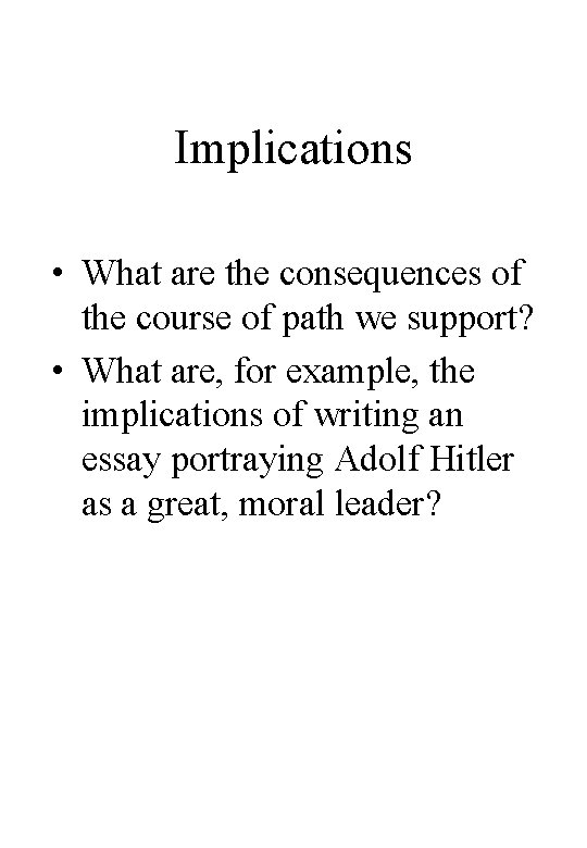 Implications • What are the consequences of the course of path we support? • Implications • What are the consequences of the course of path we support? •