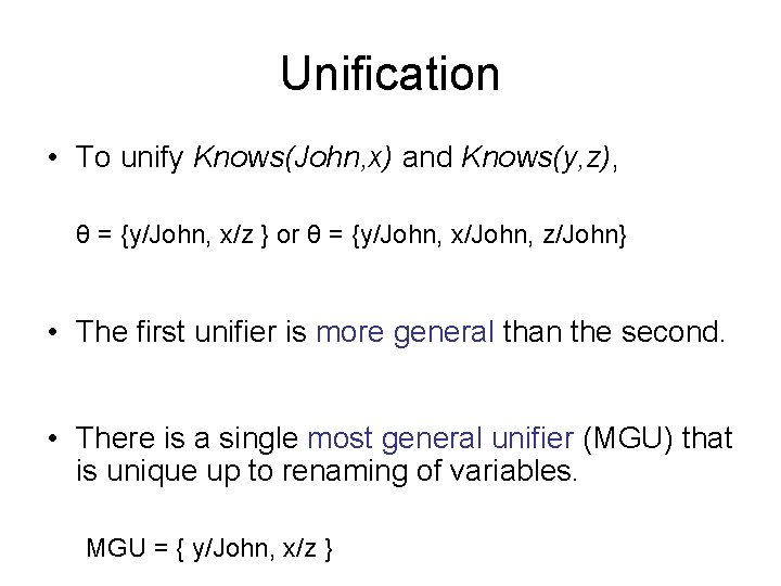 Unification • To unify Knows(John, x) and Knows(y, z), θ = {y/John, x/z }