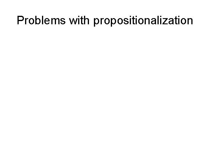 Problems with propositionalization 