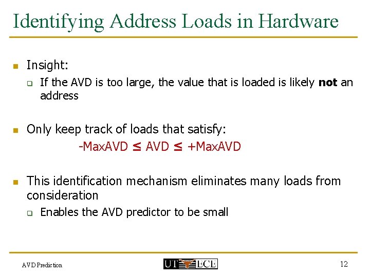 Identifying Address Loads in Hardware n Insight: q n n If the AVD is