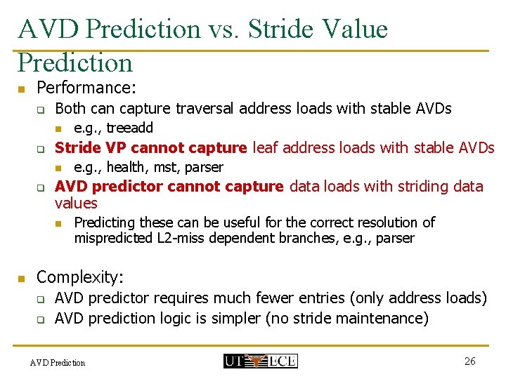 AVD Prediction vs. Stride Value Prediction n Performance: q Both can capture traversal address