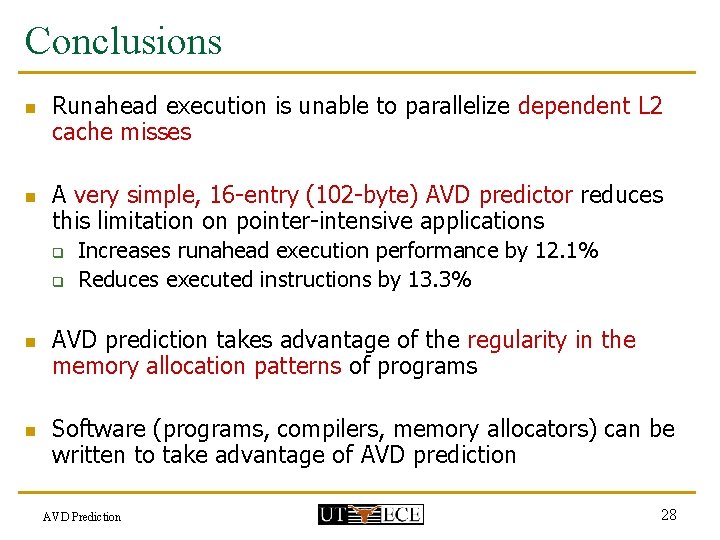 Conclusions n n Runahead execution is unable to parallelize dependent L 2 cache misses