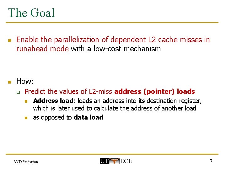 The Goal n n Enable the parallelization of dependent L 2 cache misses in