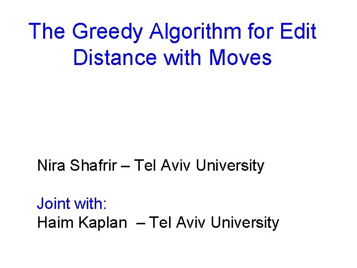 The Greedy Algorithm for Edit Distance with Moves Nira Shafrir – Tel Aviv University