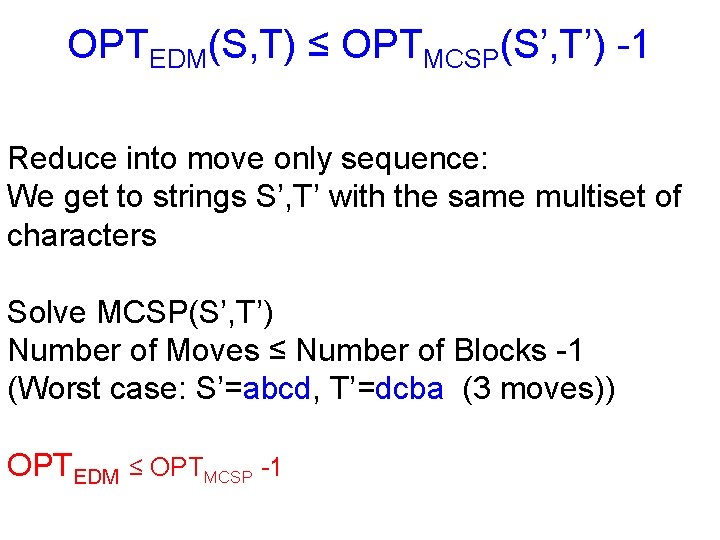 OPTEDM(S, T) ≤ OPTMCSP(S’, T’) -1 Reduce into move only sequence: We get to
