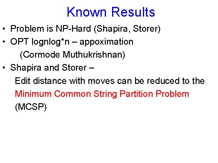 Known Results • Problem is NP-Hard (Shapira, Storer) • OPT lognlog*n – appoximation (Cormode