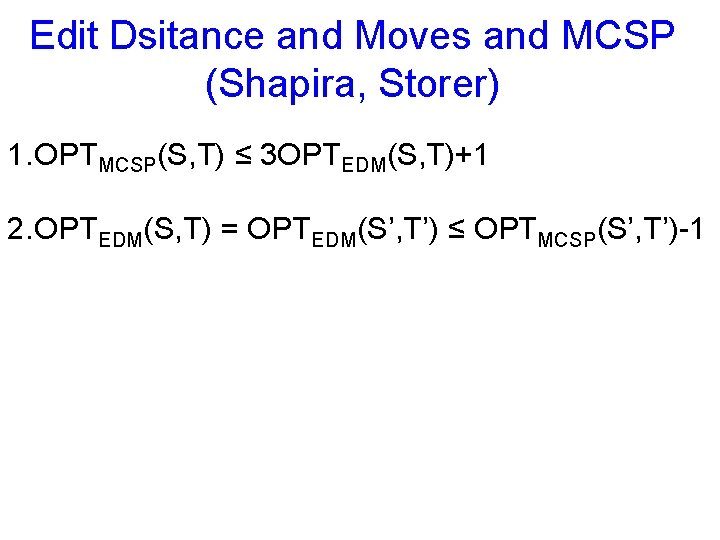 Edit Dsitance and Moves and MCSP (Shapira, Storer) 1. OPTMCSP(S, T) ≤ 3 OPTEDM(S,