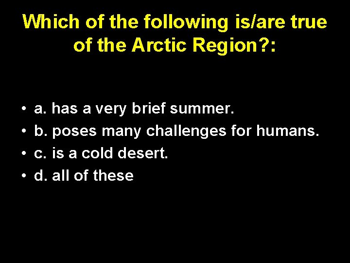 Which of the following is/are true of the Arctic Region? : • • a.