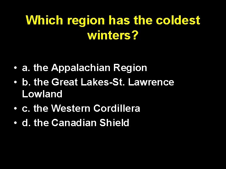 Which region has the coldest winters? • a. the Appalachian Region • b. the