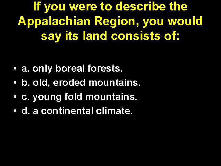 If you were to describe the Appalachian Region, you would say its land consists