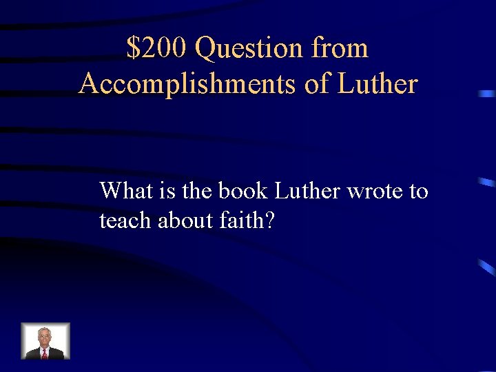 $200 Question from Accomplishments of Luther What is the book Luther wrote to teach