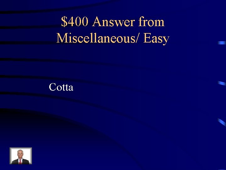 $400 Answer from Miscellaneous/ Easy Cotta 