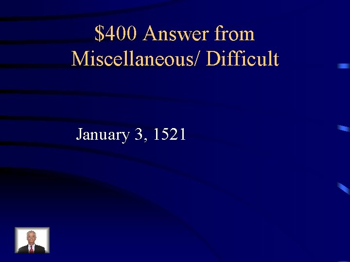 $400 Answer from Miscellaneous/ Difficult January 3, 1521 
