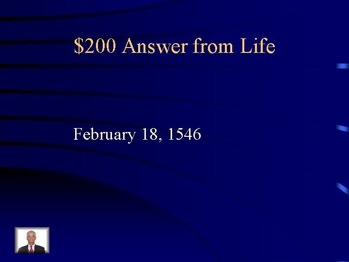 $200 Answer from Life February 18, 1546 