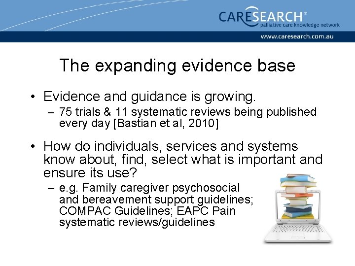 The expanding evidence base • Evidence and guidance is growing. – 75 trials &