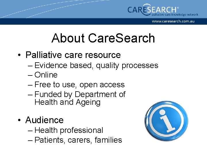 About Care. Search • Palliative care resource – Evidence based, quality processes – Online