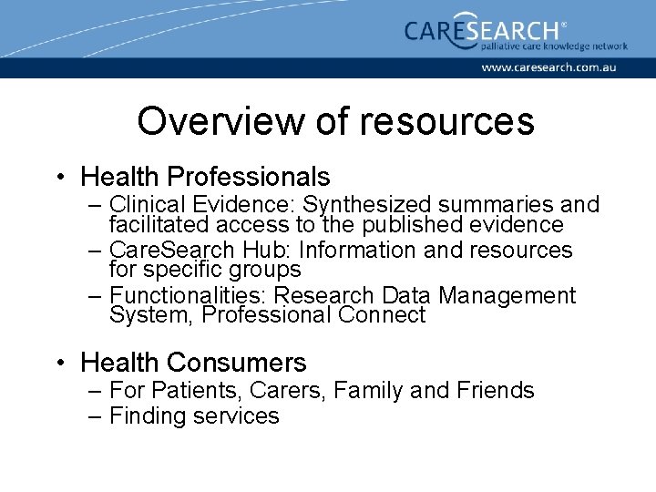 Overview of resources • Health Professionals – Clinical Evidence: Synthesized summaries and facilitated access