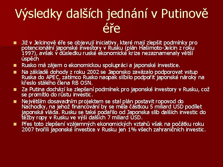 Výsledky dalších jednání v Putinově éře n n n Již v Jelcinově éře se