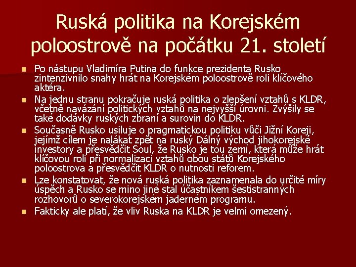 Ruská politika na Korejském poloostrově na počátku 21. století n n n Po nástupu