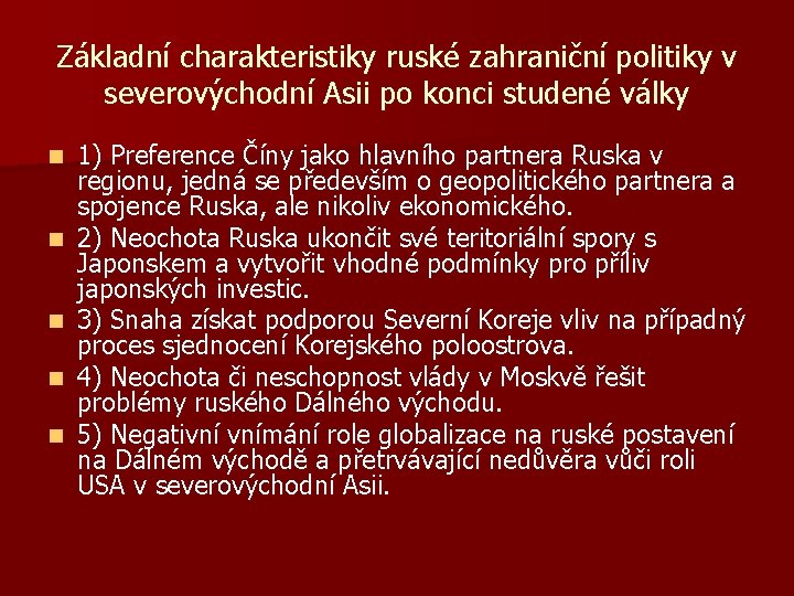 Základní charakteristiky ruské zahraniční politiky v severovýchodní Asii po konci studené války n n