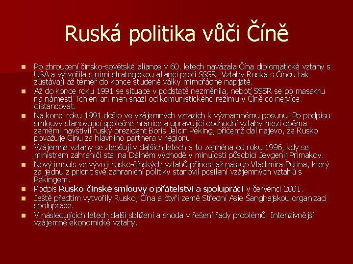 Ruská politika vůči Číně n n n n Po zhroucení čínsko-sovětské aliance v 60.