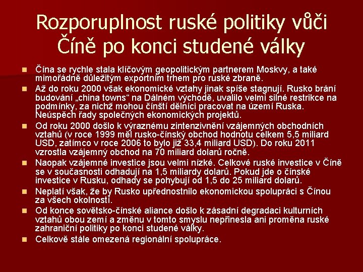 Rozporuplnost ruské politiky vůči Číně po konci studené války n n n n Čína