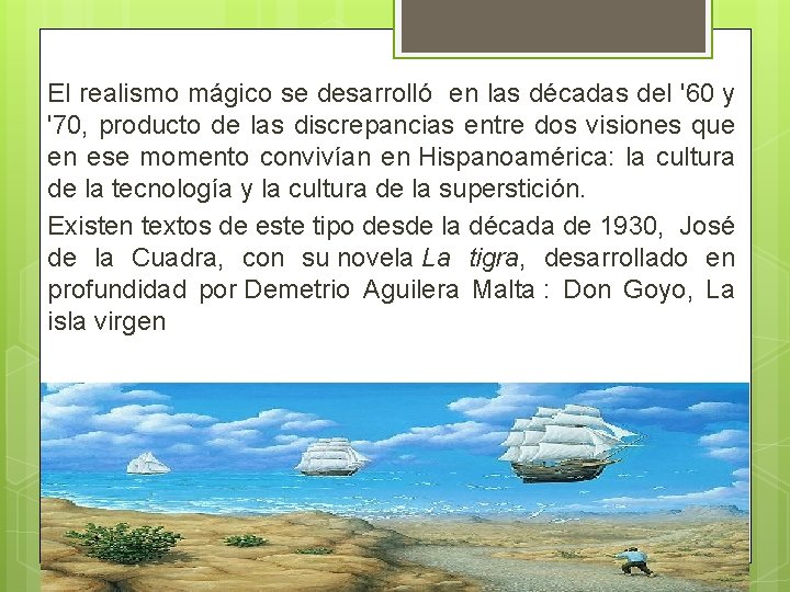 El realismo mágico se desarrolló en las décadas del '60 y '70, producto de