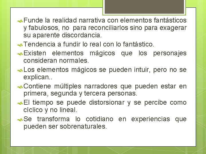  Funde la realidad narrativa con elementos fantásticos y fabulosos, no para reconciliarlos sino