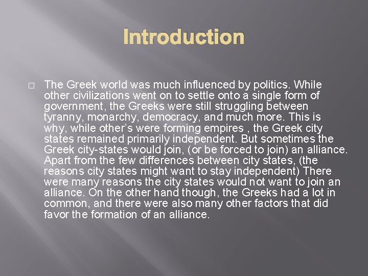 Introduction � The Greek world was much influenced by politics. While other civilizations went