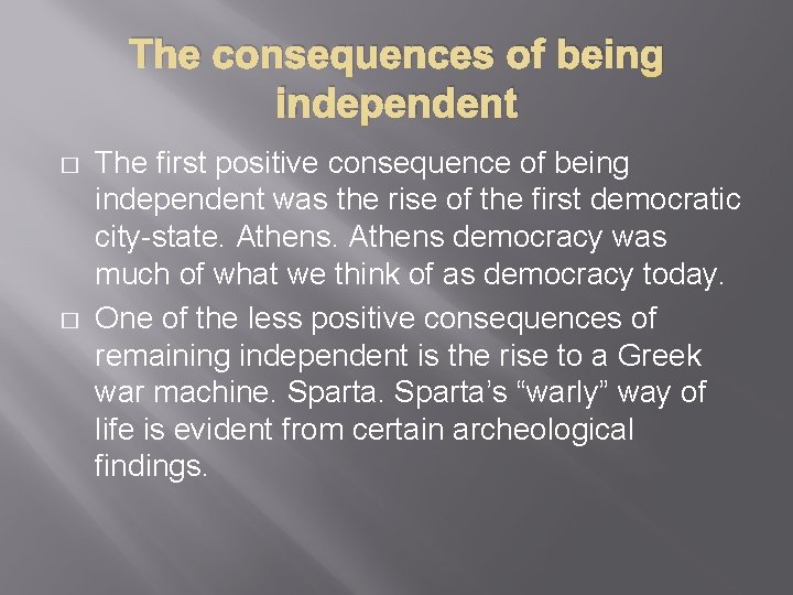 The consequences of being independent � � The first positive consequence of being independent