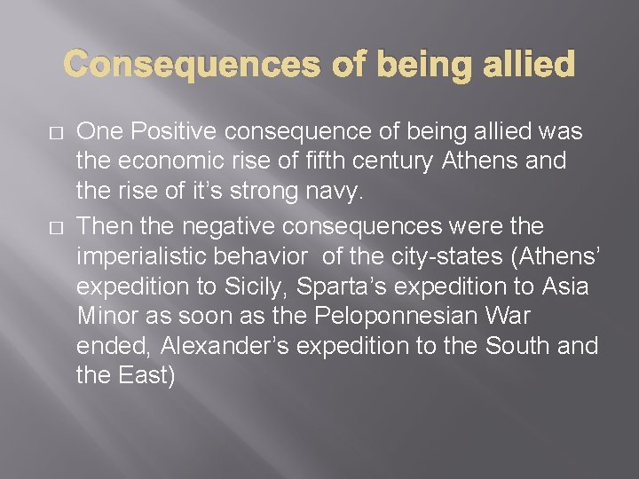 Consequences of being allied � � One Positive consequence of being allied was the