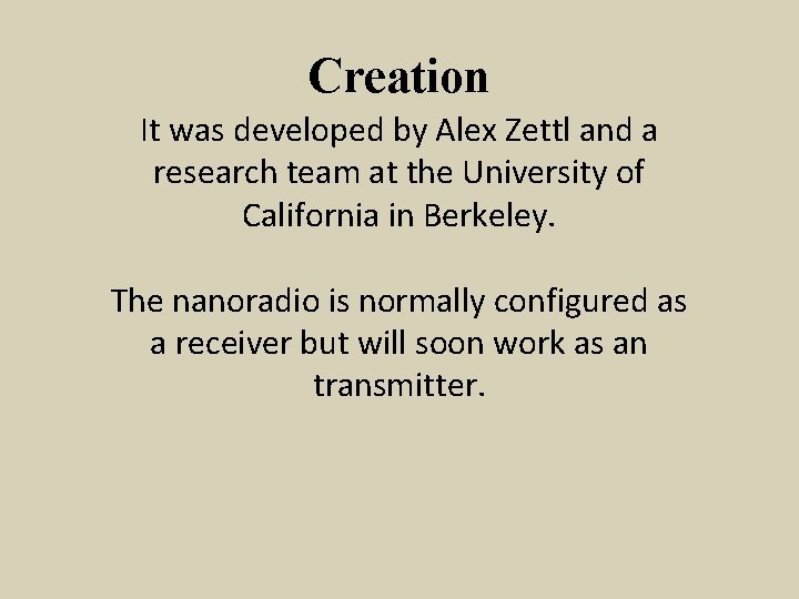 Creation It was developed by Alex Zettl and a research team at the University