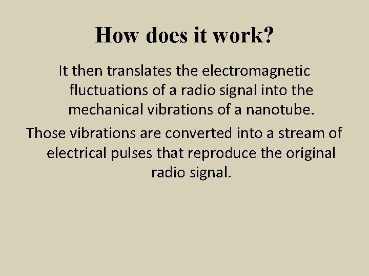 How does it work? It then translates the electromagnetic fluctuations of a radio signal